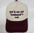 Put It On My Husband’s Tab Hat
(burgundy)