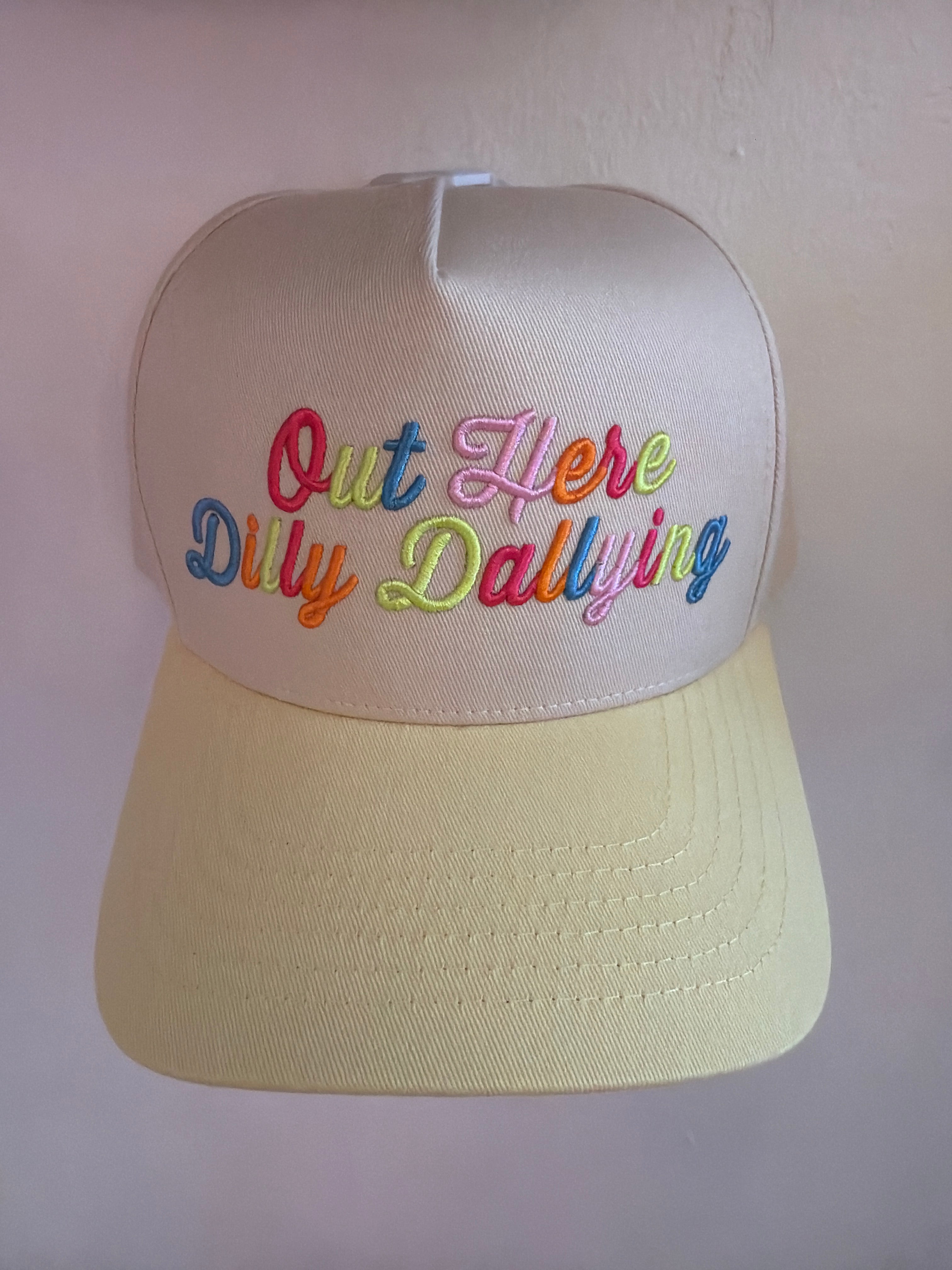 Out Here Dilly Dallying Hat